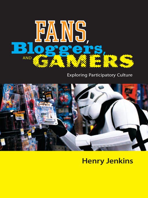 Title details for Fans, Bloggers, and Gamers by Henry Jenkins - Available